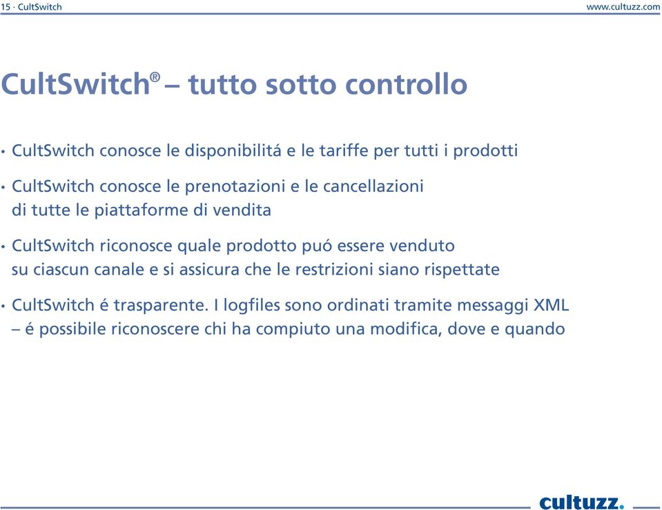 conosce le prenotazioni e le cancellazioni di tutte le piattaforme di vendita CultSwitch riconosce quale prodotto puó