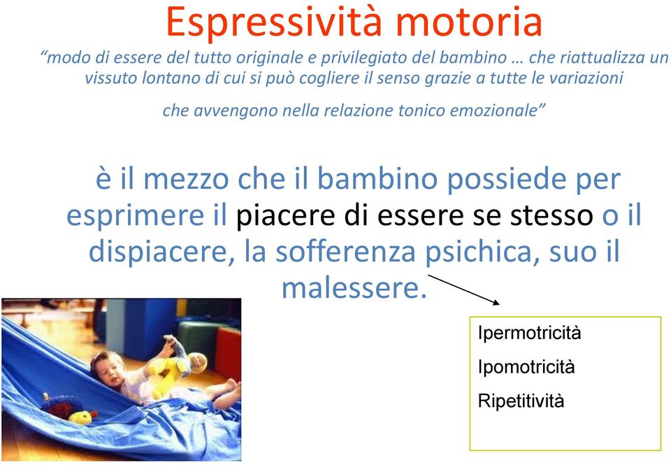 relazione tonico emozionale è il mezzo che il bambino possiede per esprimere il piacere di essere se