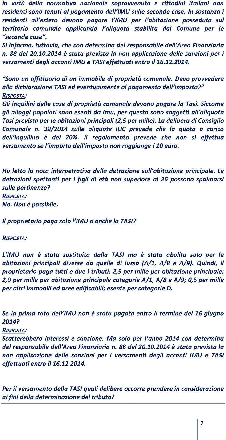 Si informa, tuttavia, che con determina del responsabile dell Area Finanziaria n. 88 del 20.10.