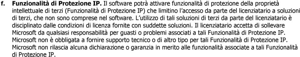 terzi, che nn sn cmprese nel sftware. L utilizz di tali sluzini di terzi da parte del licenziatari è disciplinat dalle cndizini di licenza frnite cn suddette sluzini.