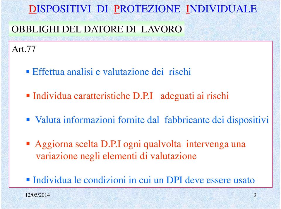 I adeguati ai rischi Valuta informazioni fornite dal fabbricante dei dispositivi Aggiorna