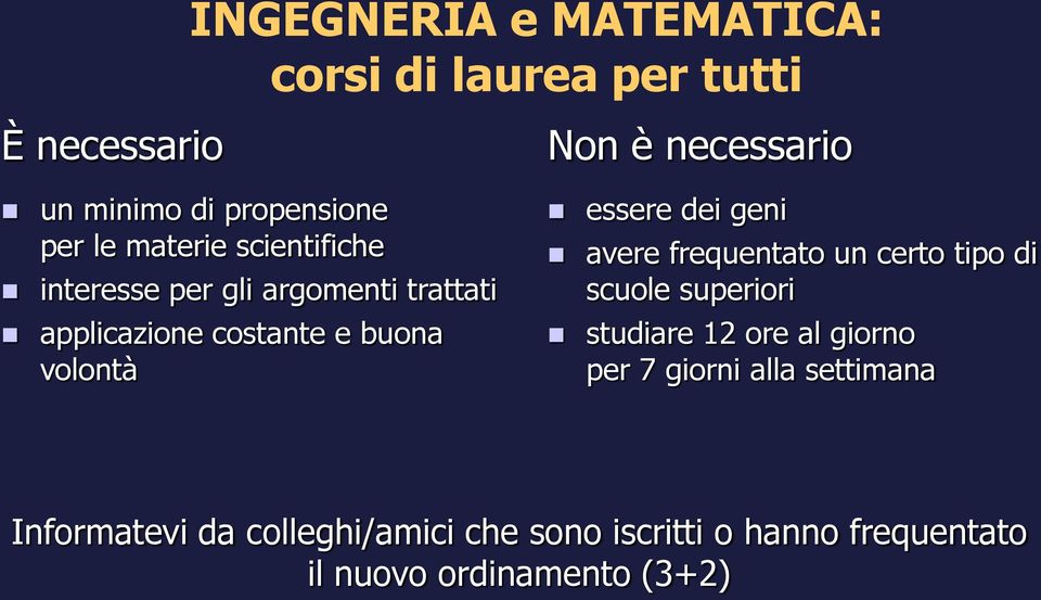 essere dei geni avere frequentato un certo tipo di scuole superiori studiare 12 ore al giorno per 7 giorni