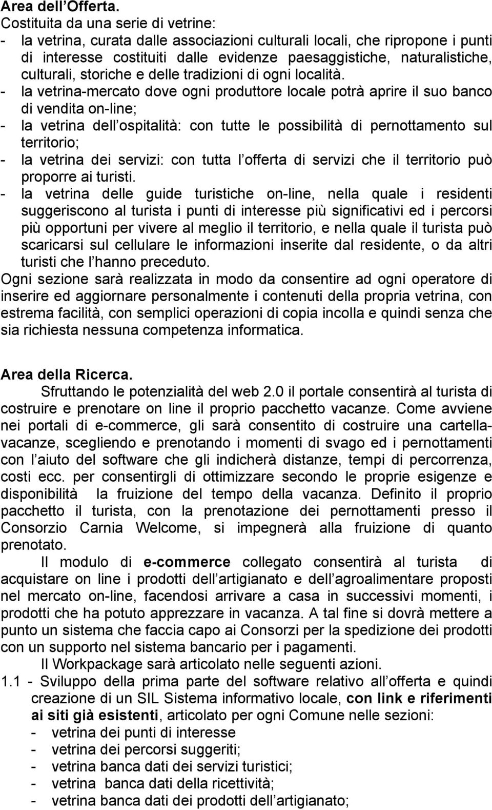 storiche e delle tradizioni di ogni località.