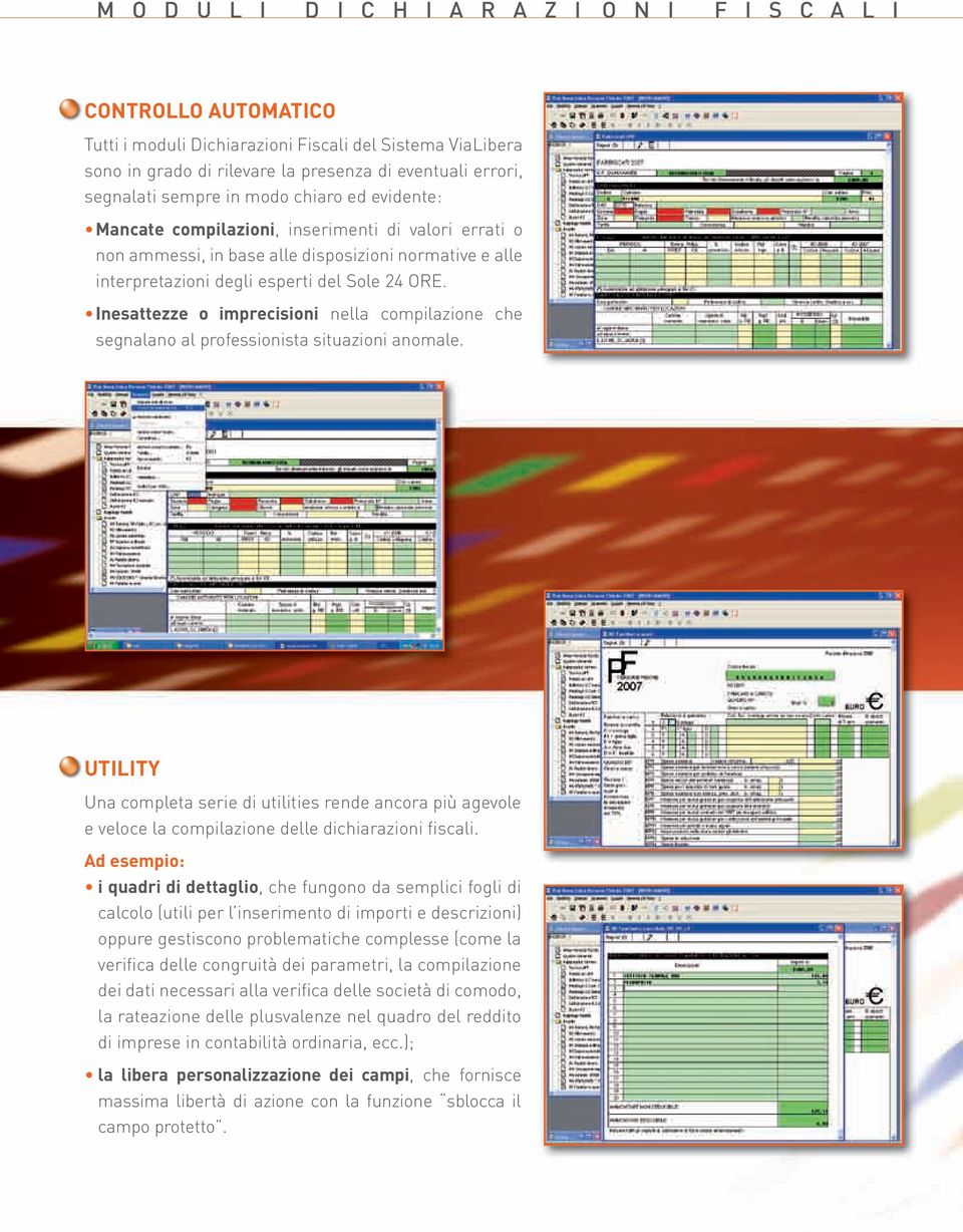 Inesattezze o imprecisioni nella compilazione che segnalano al professionista situazioni anomale.