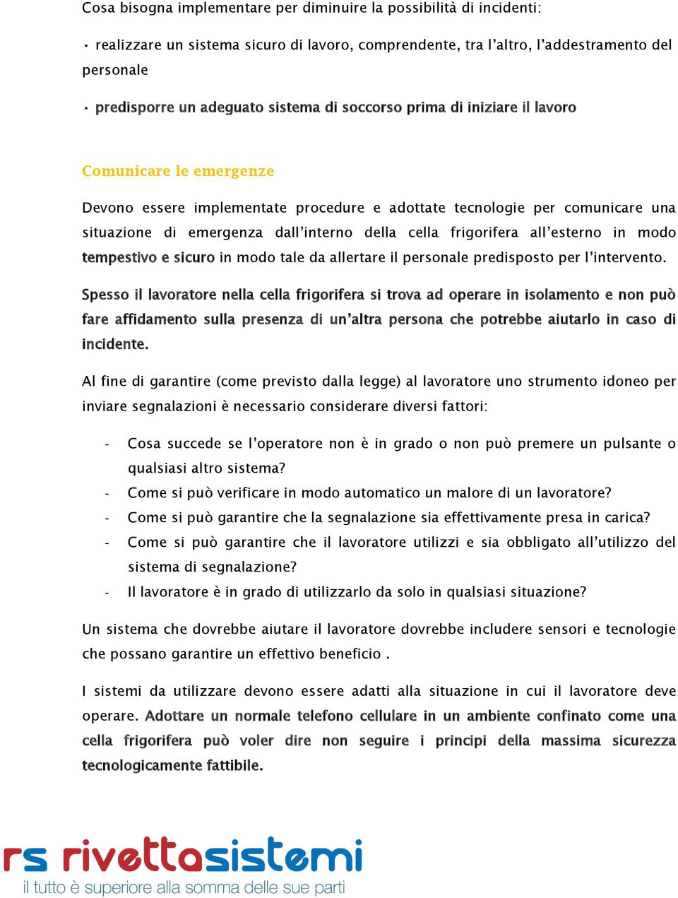 frigorifera all esterno in modo tempestivo e sicuro in modo tale da allertare il personale predisposto per l intervento.