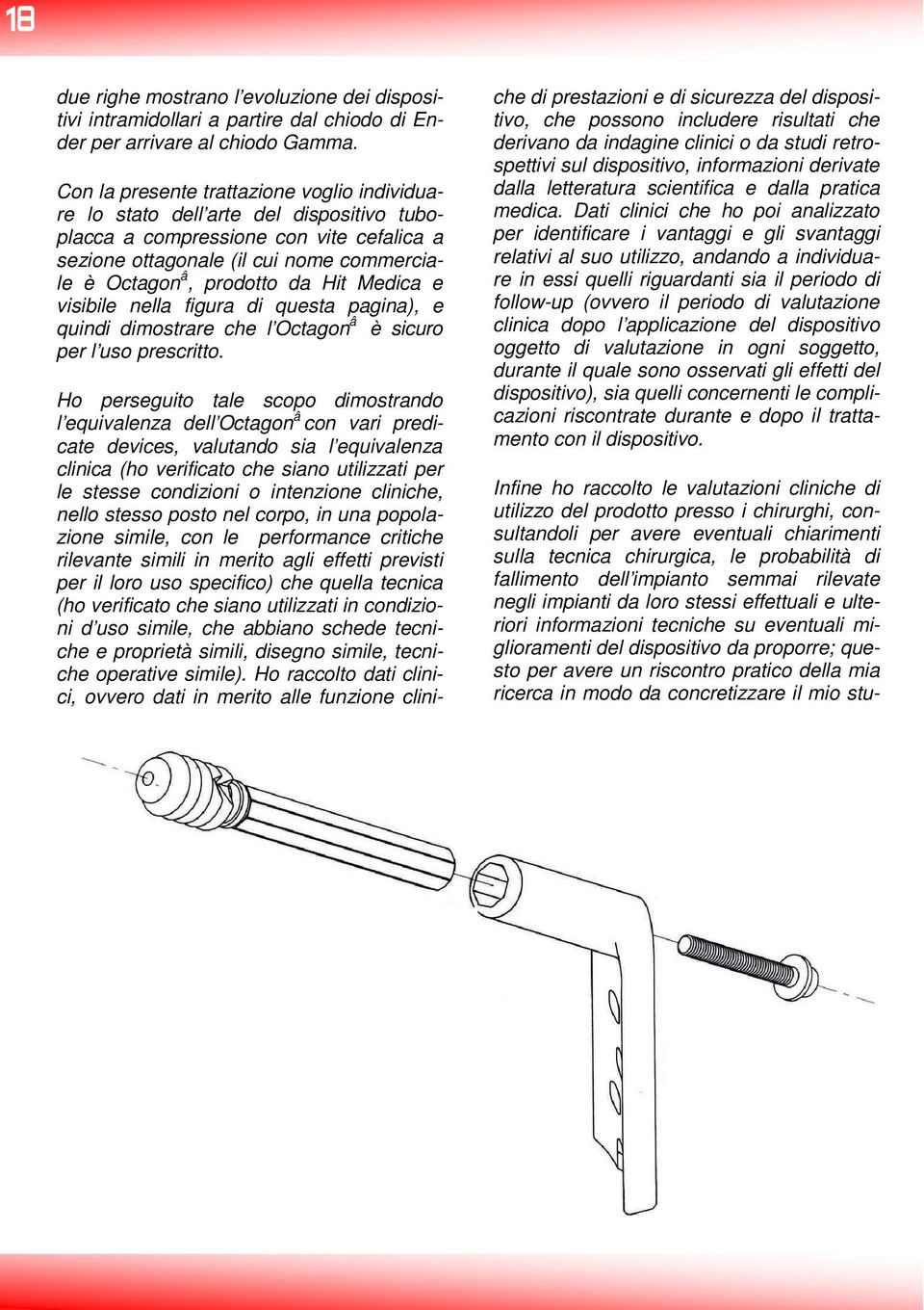 Hit Medica e visibile nella figura di questa pagina), e quindi dimostrare che l Octagon â è sicuro per l uso prescritto.