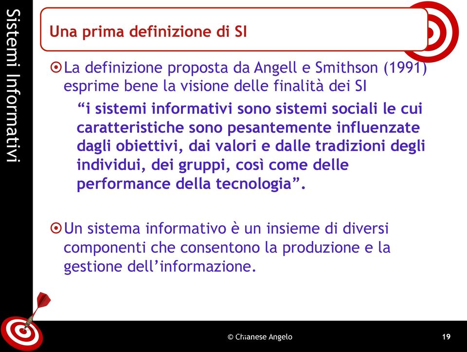 dalle tradizioni degli individui, dei gruppi, così come delle performance della tecnologia.