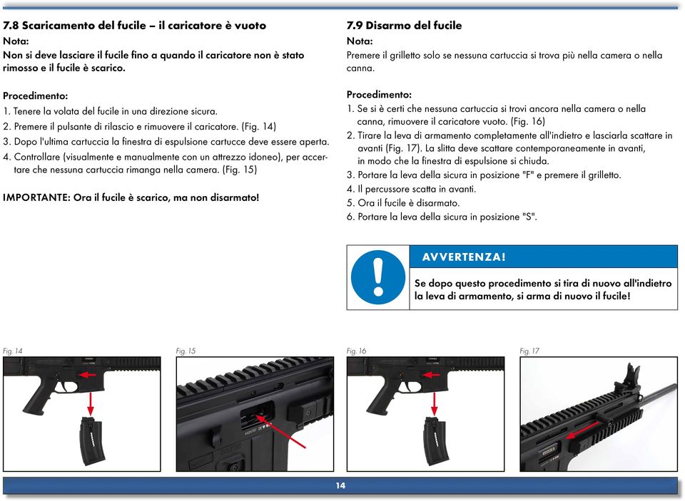 Dopo l'ultima cartuccia la finestra di espulsione cartucce deve essere aperta. 4.