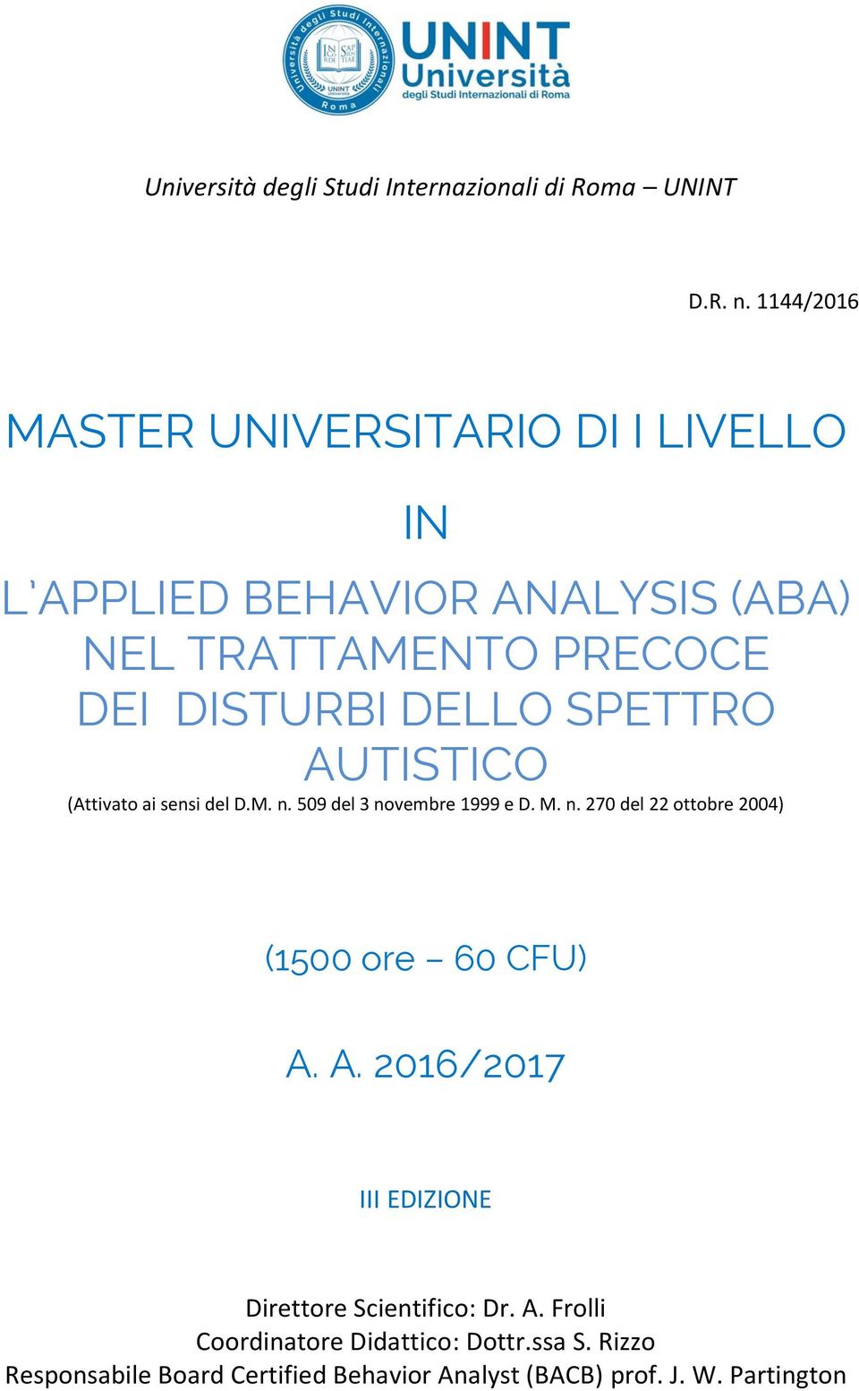 SPETTRO AUTISTICO (Attivato ai sensi del D.M. n. 509 del 3 novembre 1999 e D. M. n. 270 del 22 ottobre 2004) (1500 ore 60 CFU) A.