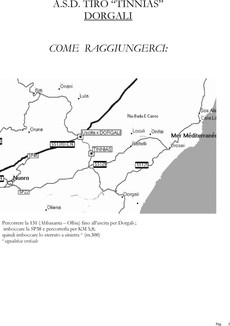 (Abbasanta Olbia) fino all uscita per Dorgali ; imboccare