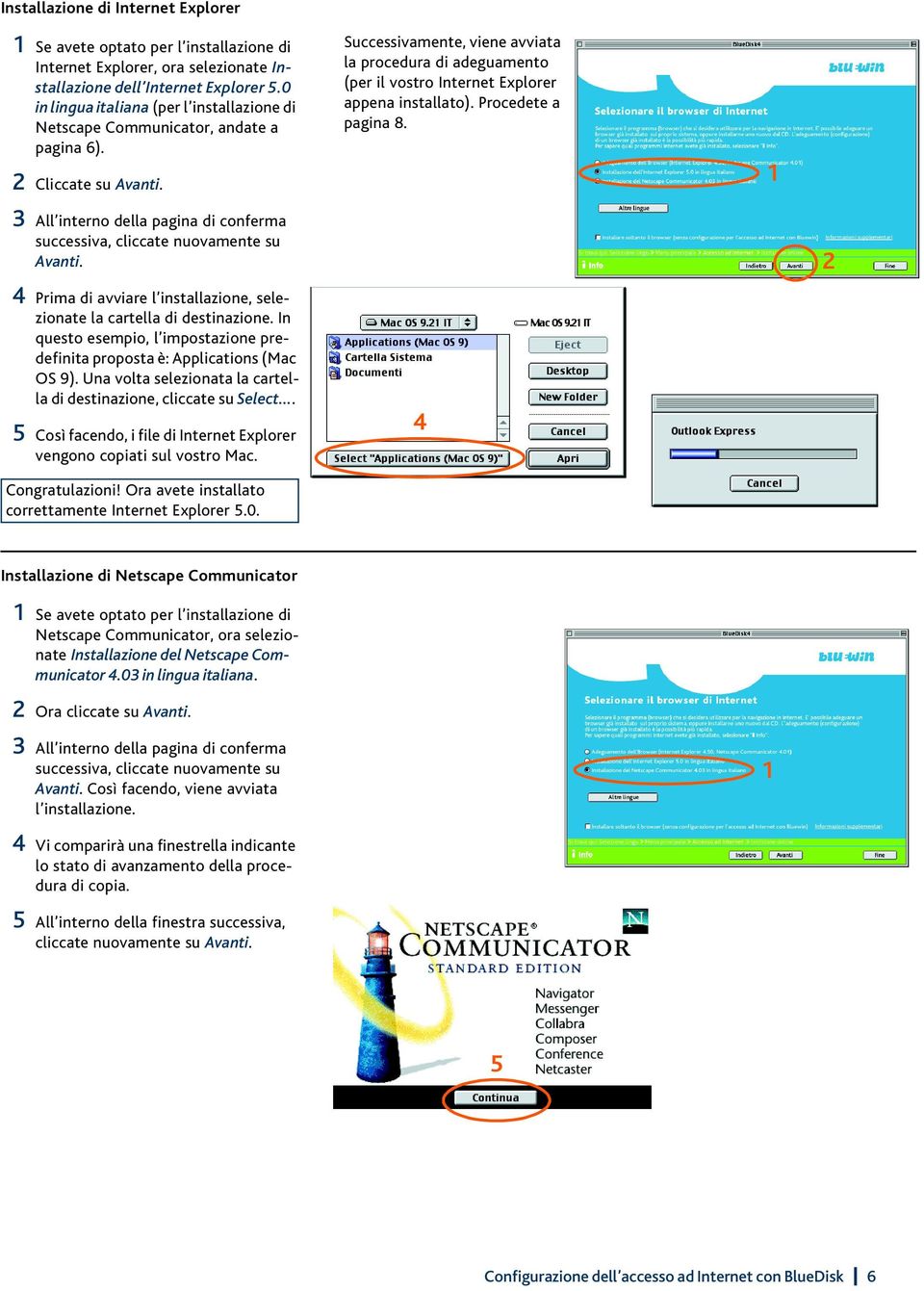 Successivamente, viene avviata la procedura di adeguamento (per il vostro Internet Explorer appena installato). Procedete a pagina 8.