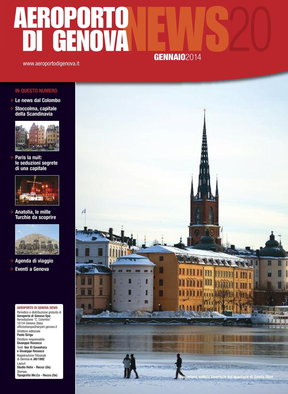 scoprire Q Agenda di viaggio Q Eventi a Genova AEROPORTO DI GENOVA NEWS Periodico a distribuzione gratuita di Aeroporto di Genova Spa Aerostazione C.