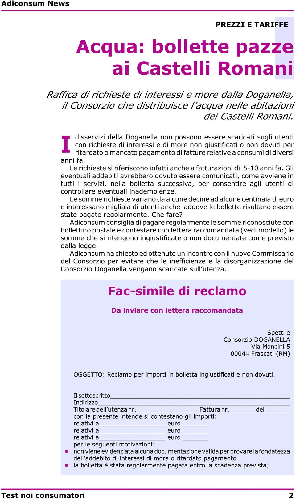 consumi di diversi anni fa. Le richieste si riferiscono infatti anche a fatturazioni di 5-10 anni fa.