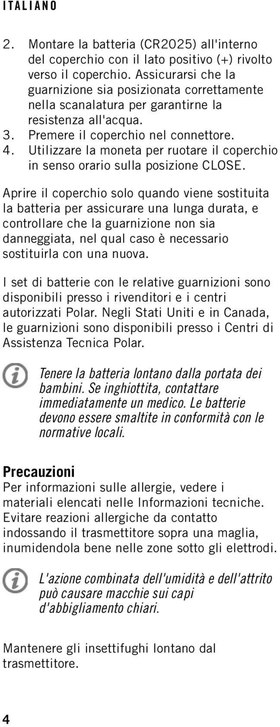 Utilizzare la moneta per ruotare il coperchio in senso orario sulla posizione CLOSE.