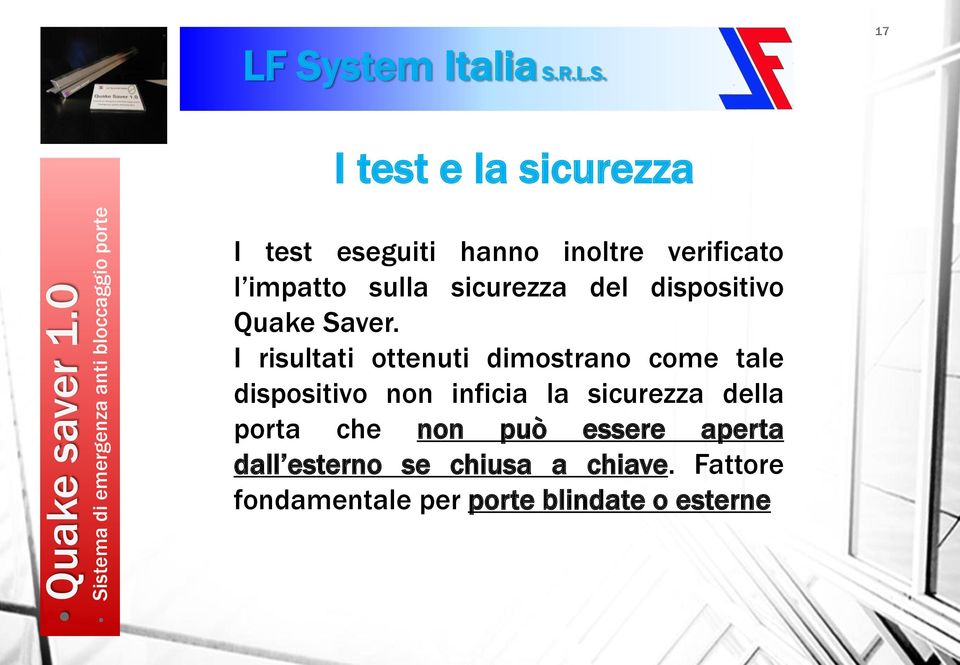 I risultati ottenuti dimostrano come tale dispositivo non inficia la sicurezza