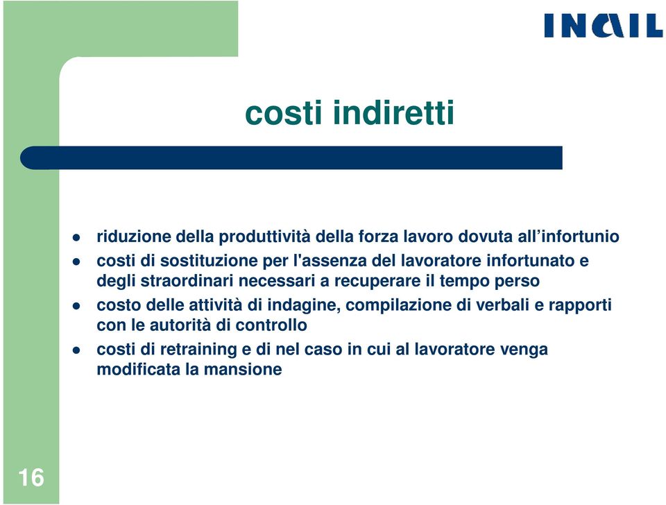 il tempo perso costo delle attività di indagine, compilazione di verbali e rapporti con le