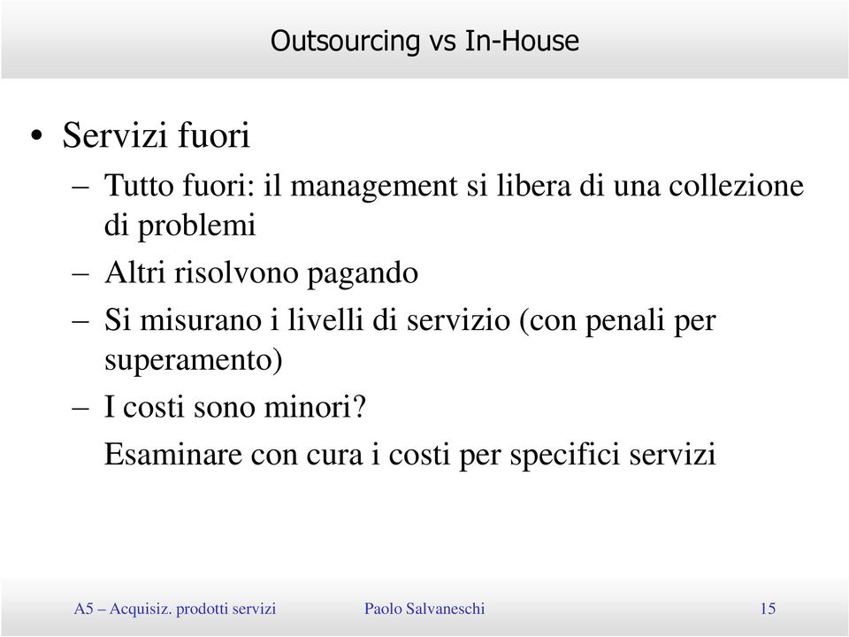 servizio (con penali per superamento) I costi sono minori?