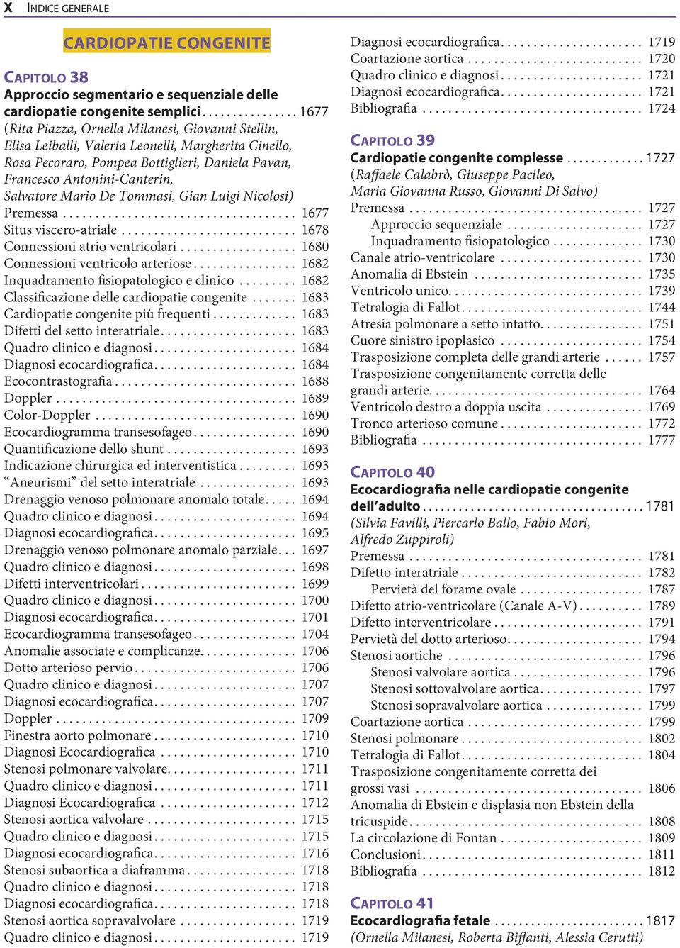 Antonini-Canterin, Salvatore Mario De Tommasi, Gian Luigi Nicolosi) Premessa.................................... 1677 Situs viscero-atriale........................... 1678 Connessioni atrio ventricolari.