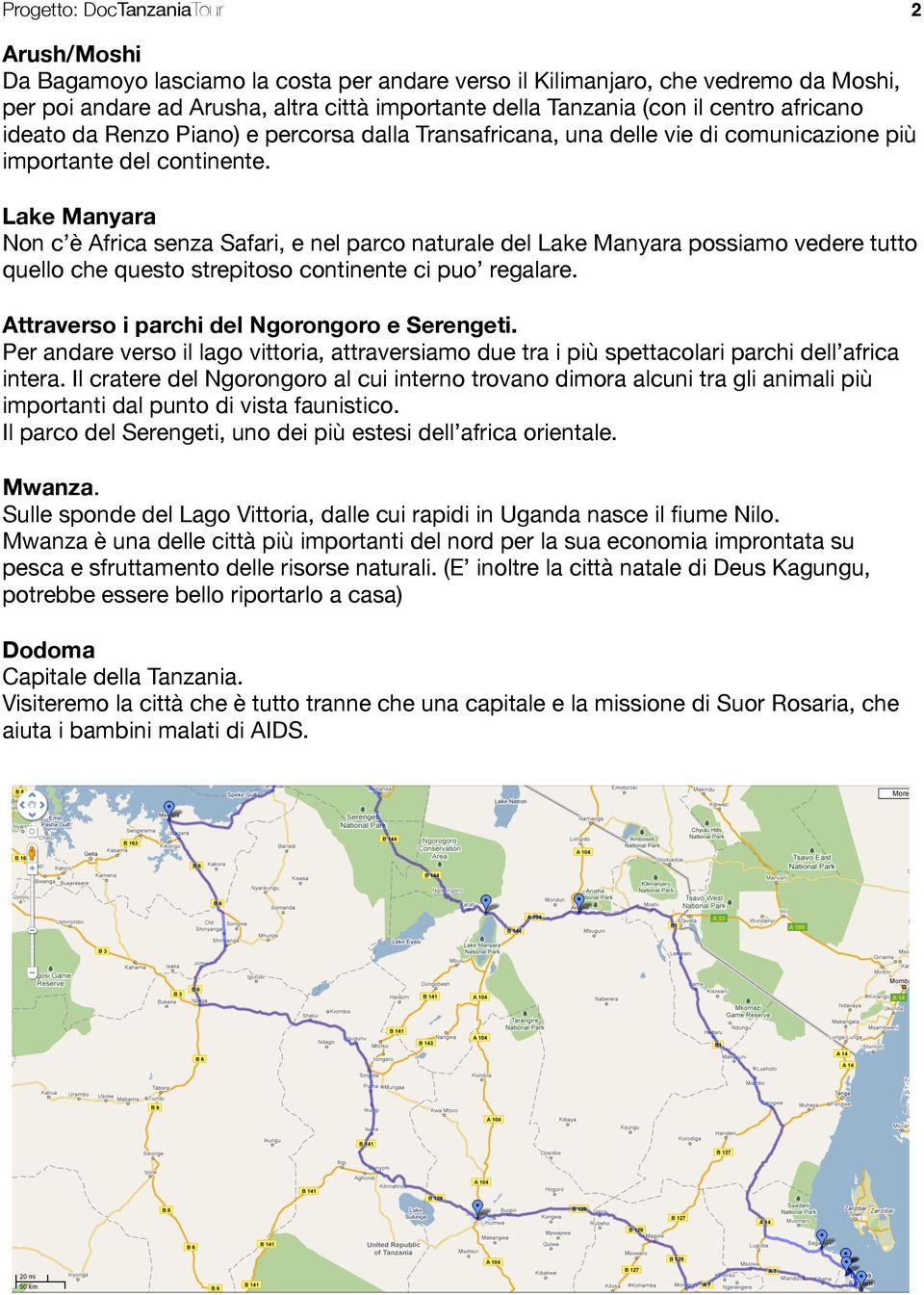 Lake Manyara Non c è Africa senza Safari, e nel parco naturale del Lake Manyara possiamo vedere tutto quello che questo strepitoso continente ci puo regalare.