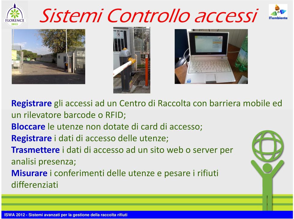 Registrare i dati di accesso delle utenze; Trasmetterei dati di accesso ad un sito web o