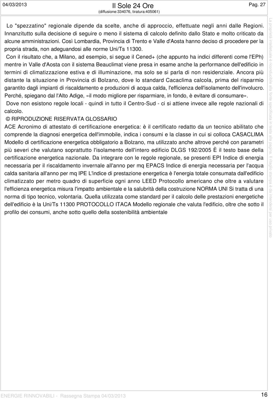 Così Lombardia, Provincia di Trento e Valle d'aosta hanno deciso di procedere per la propria strada, non adeguandosi alle norme Uni/Ts 11300.