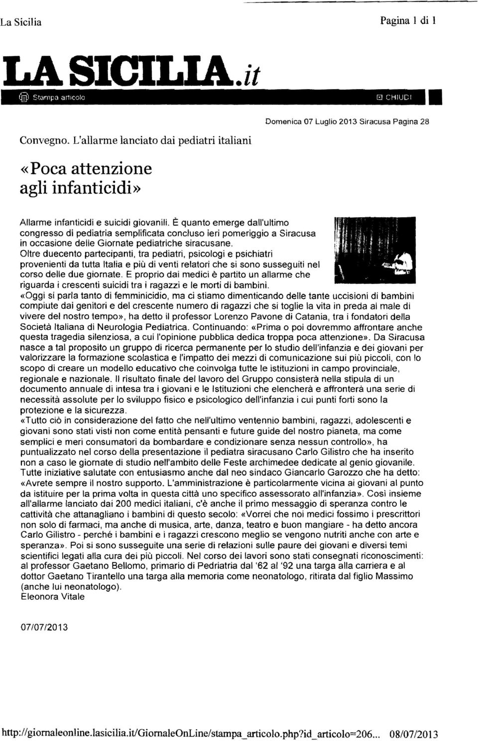 È quanto emerge dall'ultimo congresso di pediatria semplificata concluso ieri pomeriggio a Siracusa in occasione delle Giornate pediatriche siracusane.