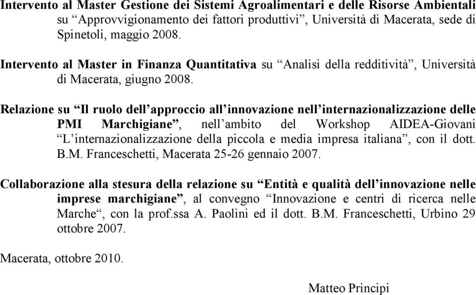 Relazione su Il ruolo dell approccio all innovazione nell internazionalizzazione delle PMI Marchigiane, nell ambito del Workshop AIDEA-Giovani L internazionalizzazione della piccola e media impresa