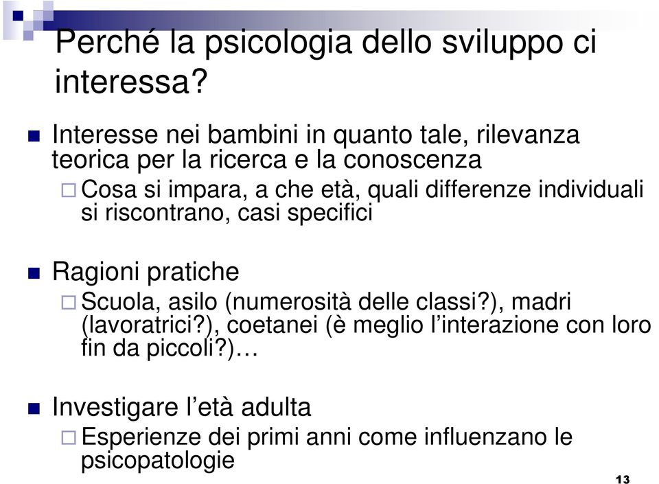 età, quali differenze individuali si riscontrano, casi specifici Ragioni pratiche Scuola, asilo (numerosità