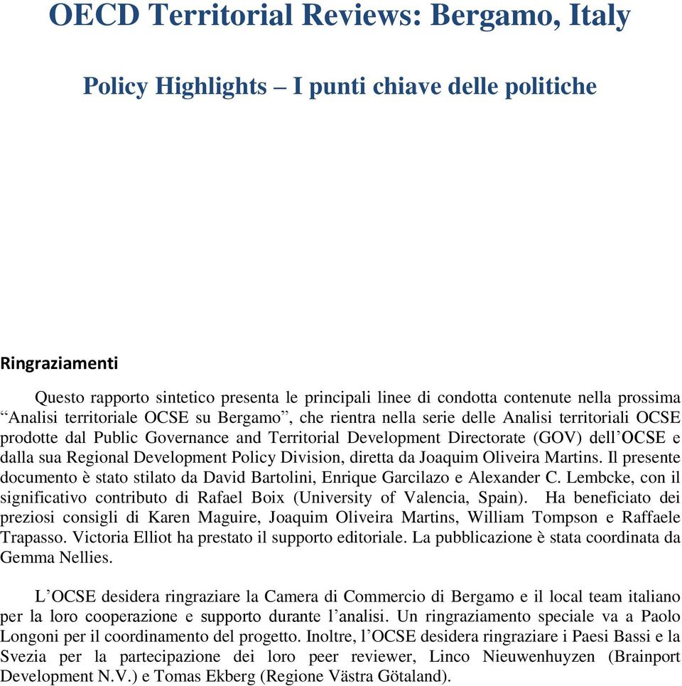 Regional Development Policy Division, diretta da Joaquim Oliveira Martins. Il presente documento è stato stilato da David Bartolini, Enrique Garcilazo e Alexander C.