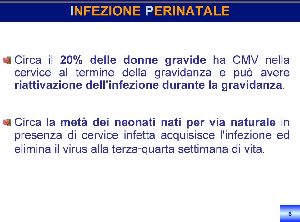 e può avere riattivazione dell'infezione durante la gravidanza.