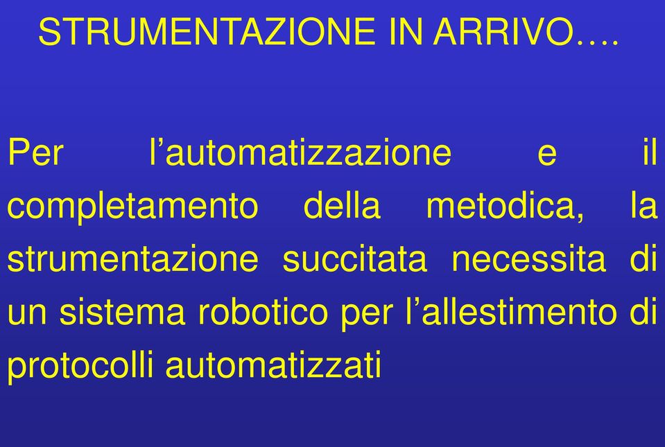 metodica, la strumentazione succitata necessita