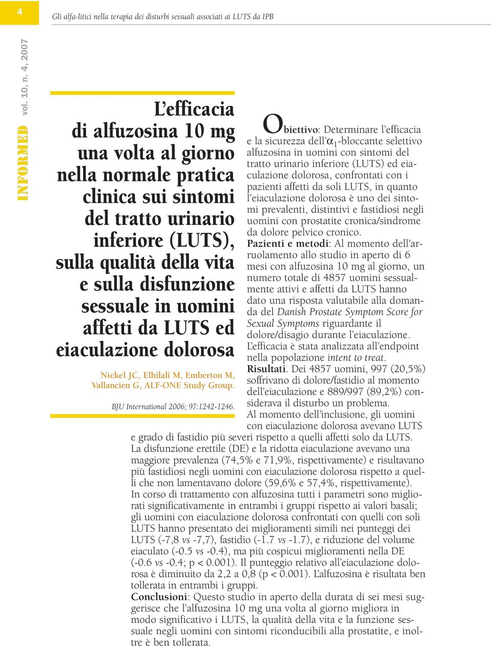 selettivo alfuzosina in uomini con sintomi del tratto urinario inferiore (LUTS) ed eiaculazione dolorosa, confrontati con i pazienti affetti da soli LUTS, in quanto l eiaculazione dolorosa è uno dei