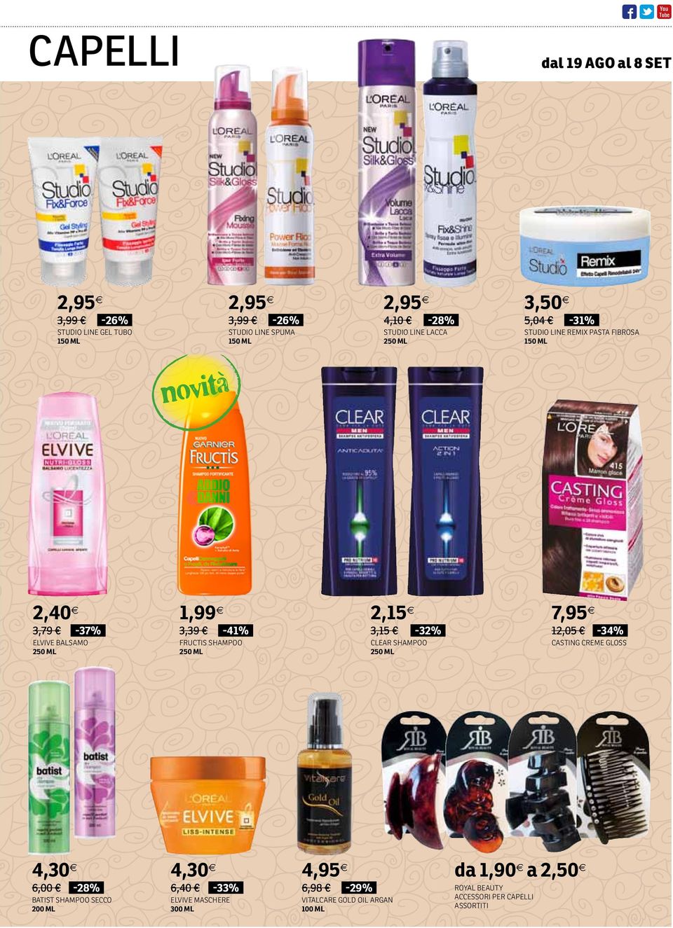 3,79-37% -41% 3,39 3,15 5,04-31% 7,95-32% 12,05 4,30 4,30 4,95 da 1,90 a 2,50 BATIST SHAMPOO SECCO 200 ml ELVIVE MASCHERE 300