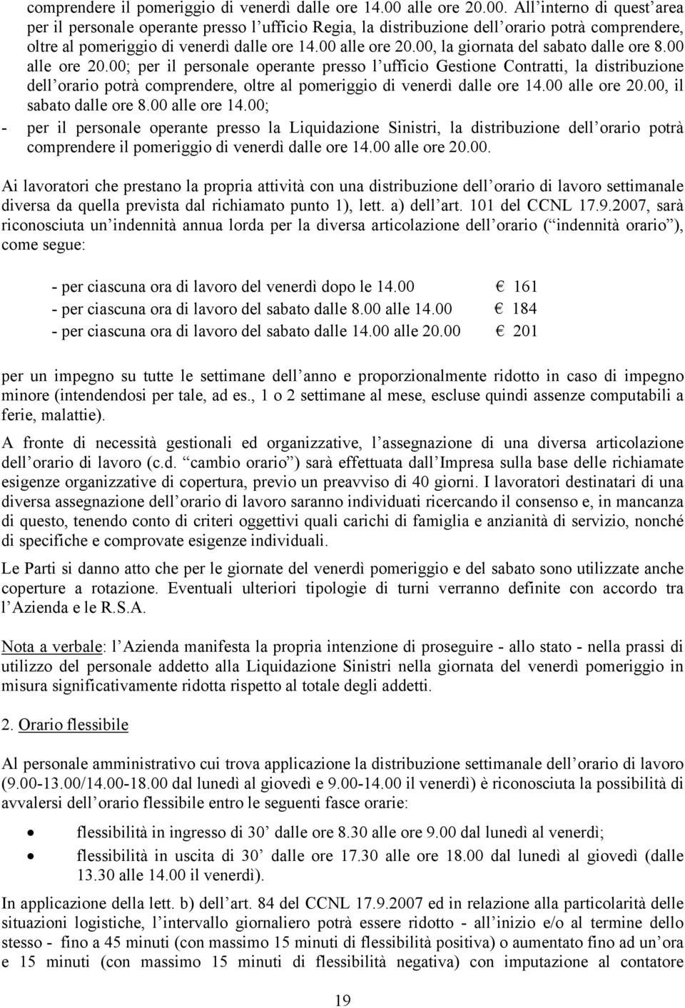 00, la giornata del sabato dalle ore 8.00 alle ore 20.