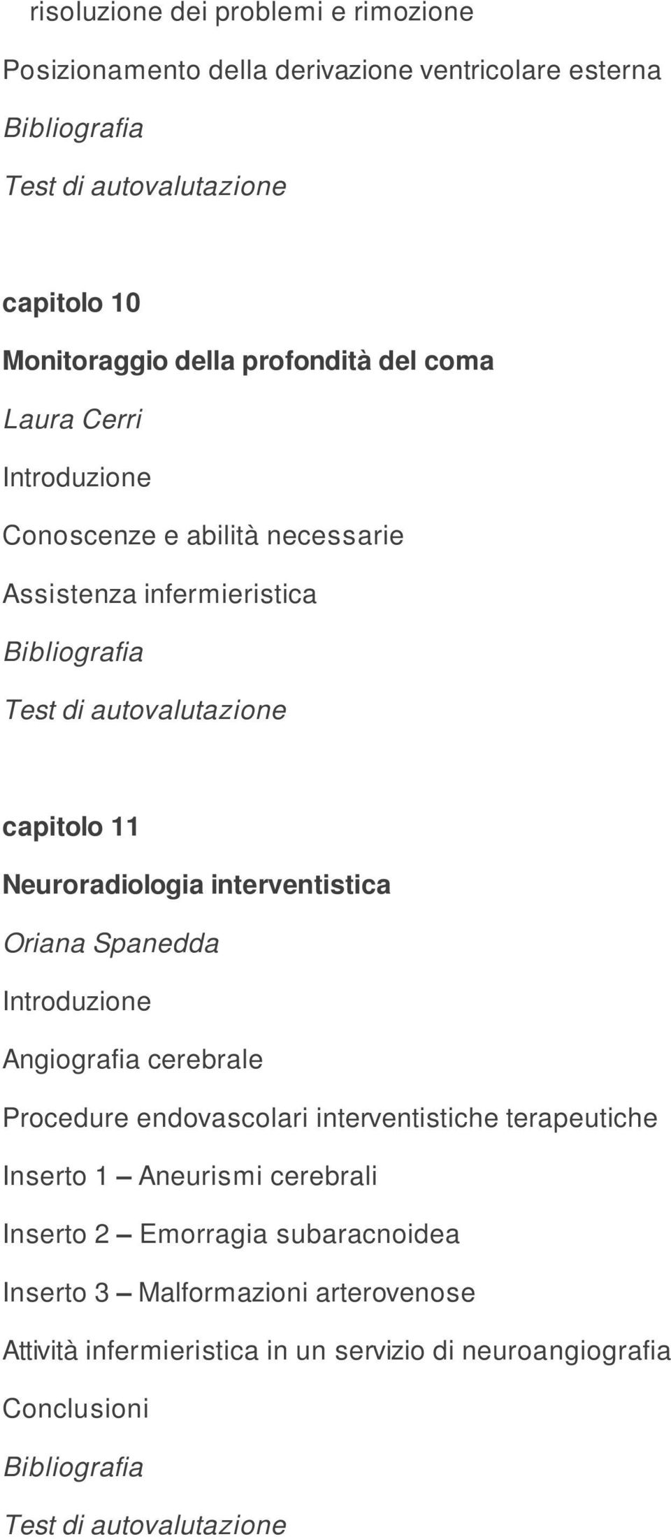 Oriana Spanedda Angiografia cerebrale Procedure endovascolari interventistiche terapeutiche Inserto 1 Aneurismi cerebrali