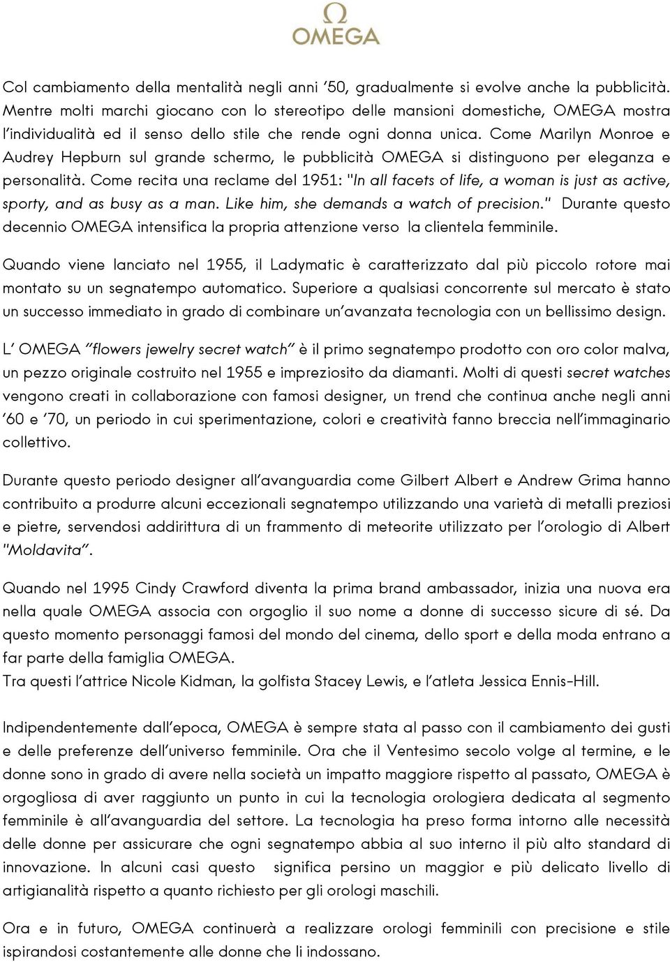 Come Marilyn Monroe e Audrey Hepburn sul grande schermo, le pubblicità OMEGA si distinguono per eleganza e personalità.