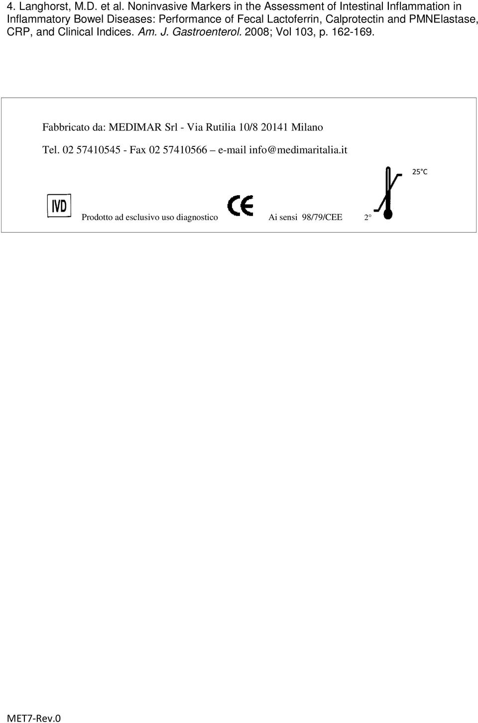 Fecal Lactoferrin, Calprotectin and PMNElastase, CRP, and Clinical Indices. Am. J. Gastroenterol.