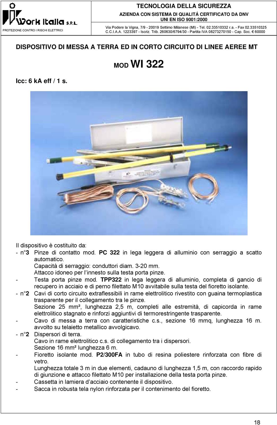 TPP322 in lega leggera di alluminio, completa di gancio di recupero in acciaio e di perno filettato M10 avvitabile sulla testa del fioretto isolante.