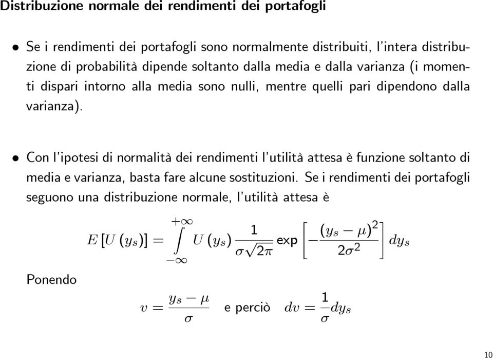 Con l ipotesi di normalità dei rendimenti l utilità attesa è funzione soltanto di media e varianza, basta fare alcune sostituzioni.