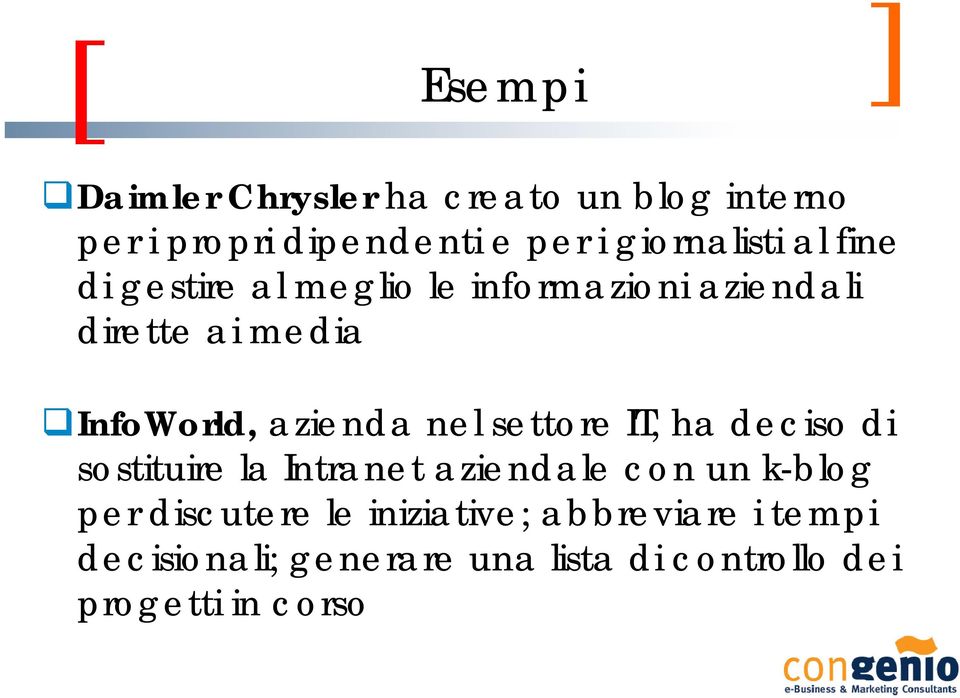 nel settore IT, ha deciso di sostituire la Intranet aziendale con un k-blog per discutere le
