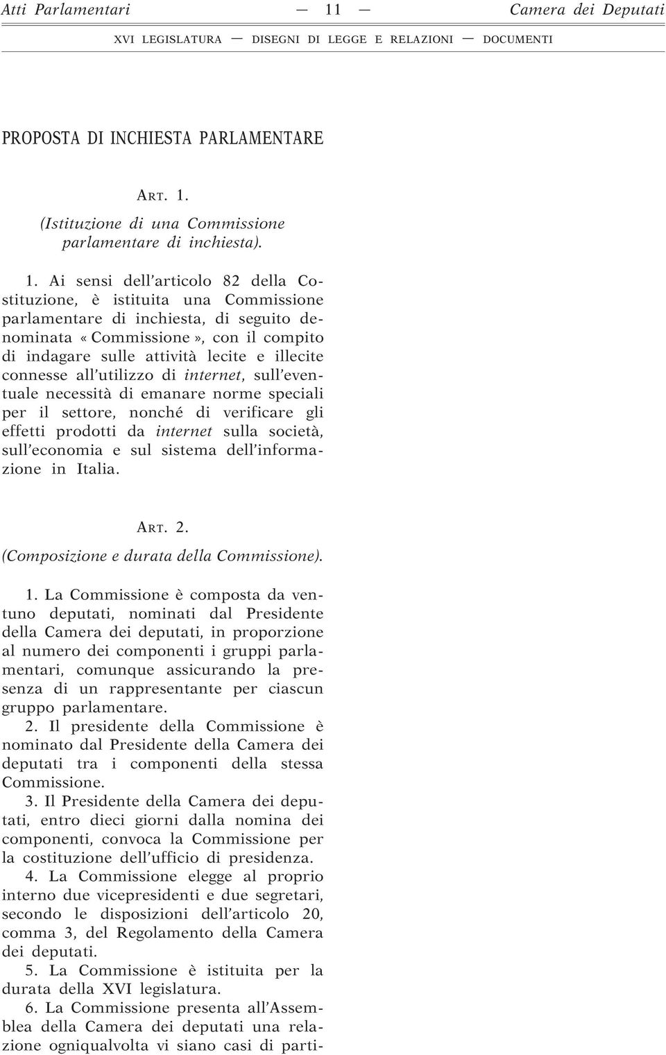 (Istituzione di una Commissione parlamentare di inchiesta). 1.