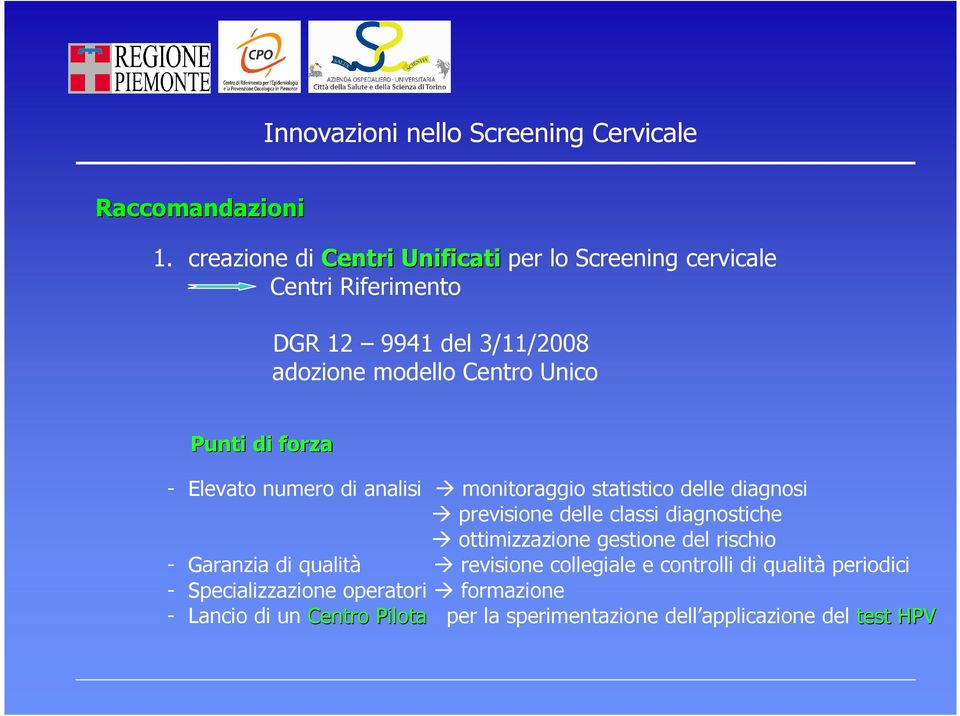 Punti di forza - Elevato numero di analisi monitoraggio statistico delle diagnosi previsione delle classi diagnostiche ottimizzazione