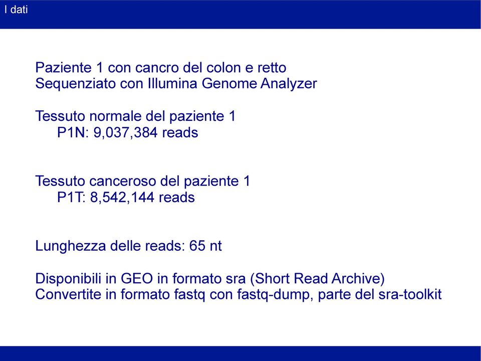 paziente 1 P1T: 8,542,144 reads Lunghezza delle reads: 65 nt Disponibili in GEO in