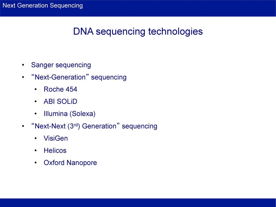 sequencing Roche 454 ABI SOLiD Illumina (Solexa)