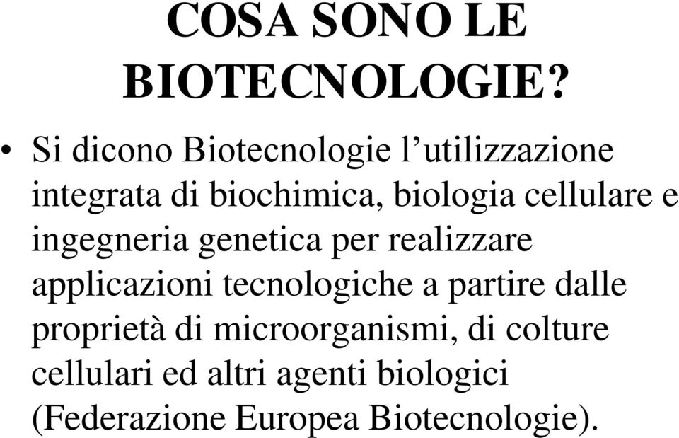 cellulare e ingegneria genetica per realizzare applicazioni tecnologiche a