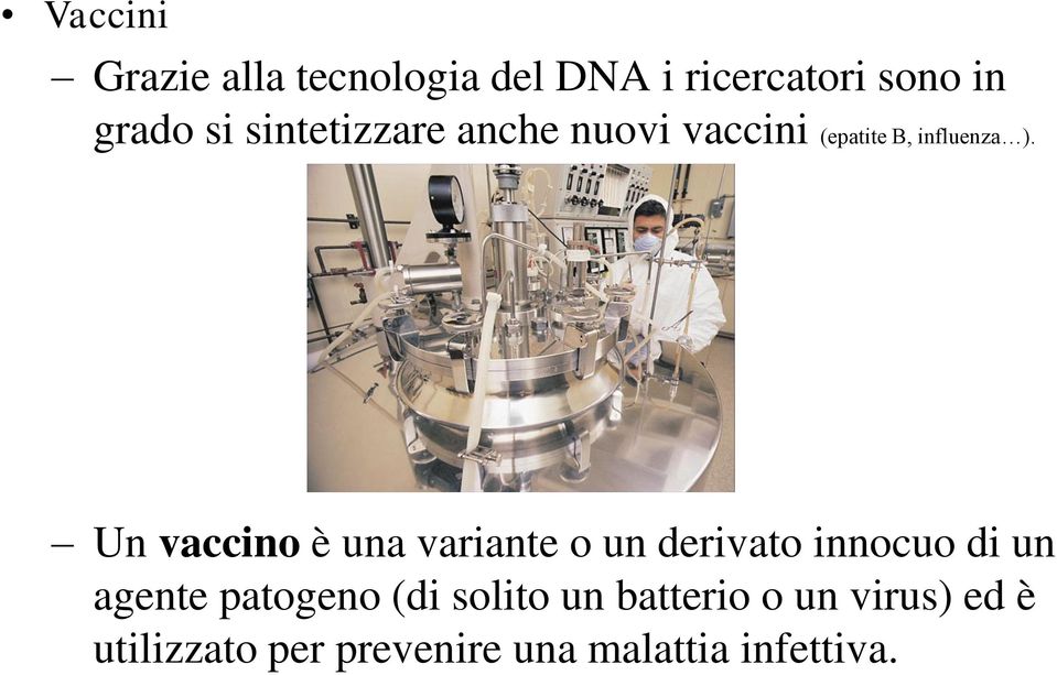 Un vaccino è una variante o un derivato innocuo di un agente patogeno