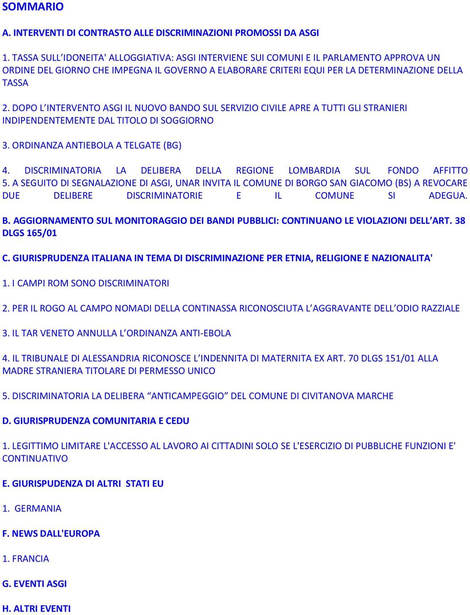 DOPO L INTERVENTO ASGI IL NUOVO BANDO SUL SERVIZIO CIVILE APRE A TUTTI GLI STRANIERI INDIPENDENTEMENTE DAL TITOLO DI SOGGIORNO 3. ORDINANZA ANTIEBOLA A TELGATE (BG) 4.