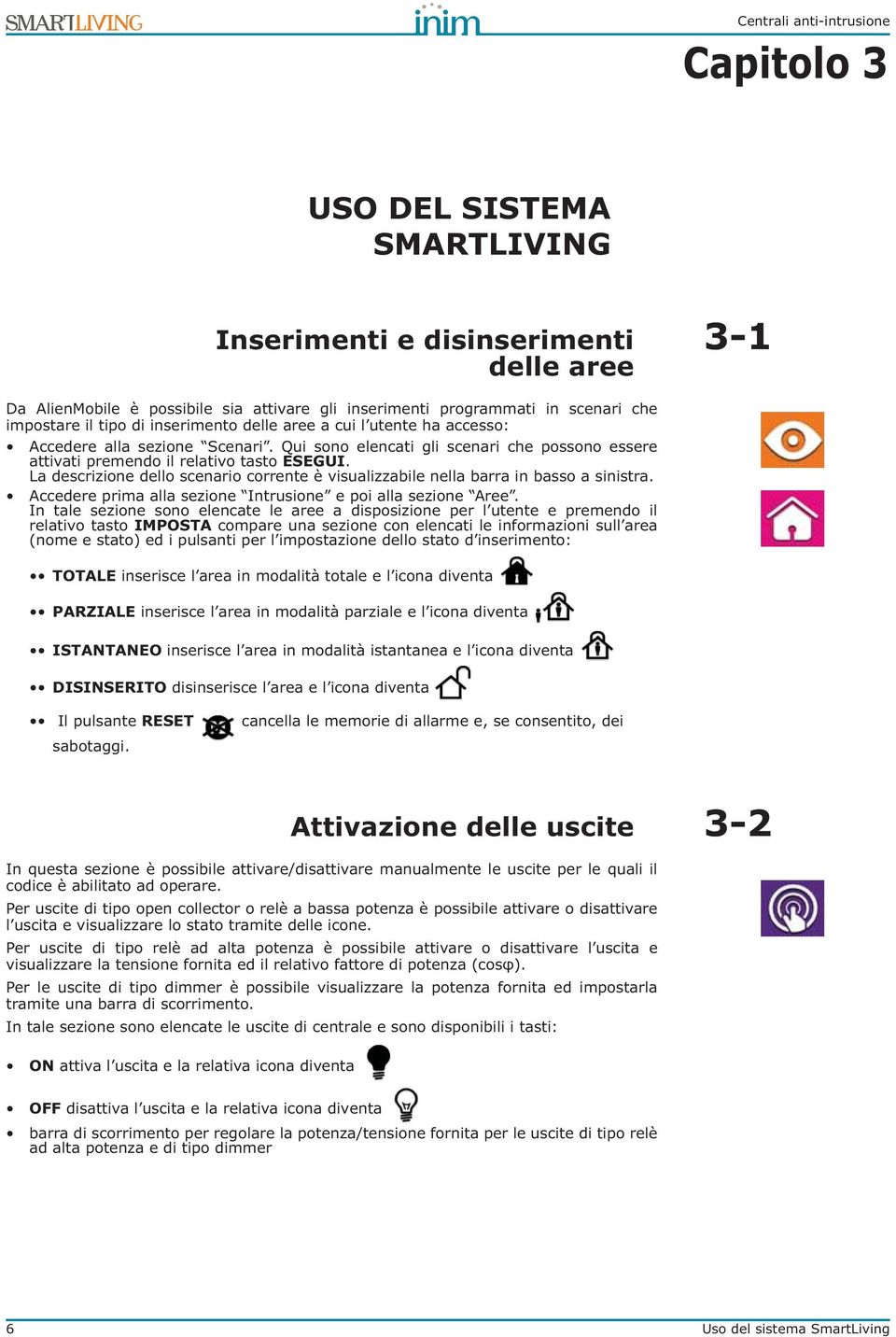 La descrizione dello scenario corrente è visualizzabile nella barra in basso a sinistra. Accedere prima alla sezione Intrusione e poi alla sezione Aree.