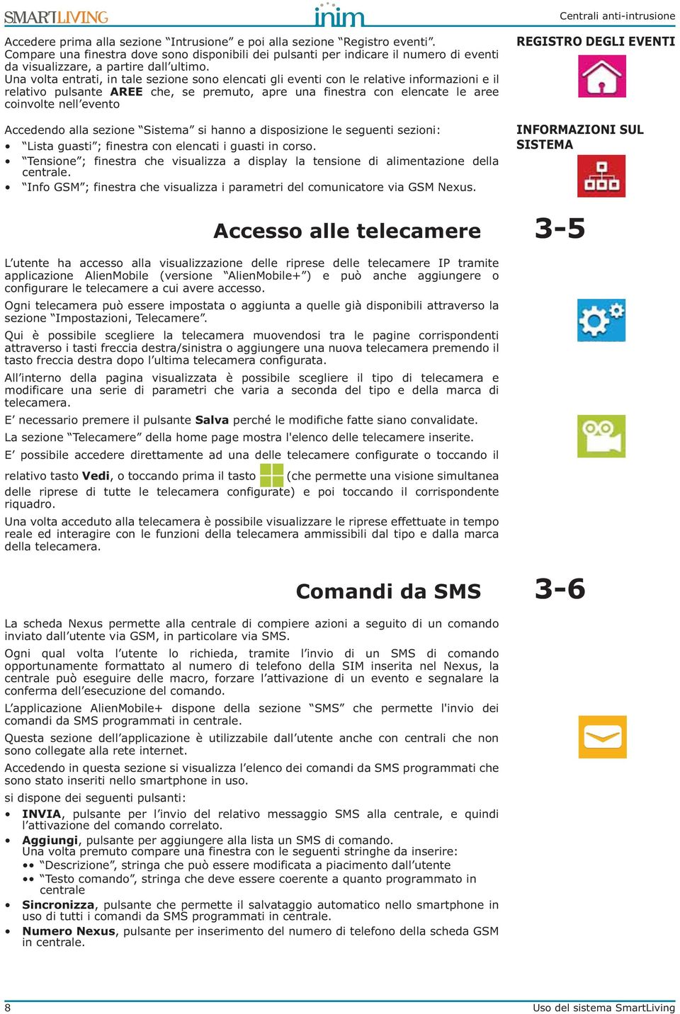 Una volta entrati, in tale sezione sono elencati gli eventi con le relative informazioni e il relativo pulsante AREE che, se premuto, apre una finestra con elencate le aree coinvolte nell evento