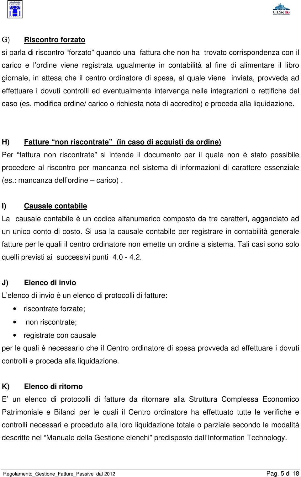 modifica ordine/ carico o richiesta nota di accredito) e proceda alla liquidazione.